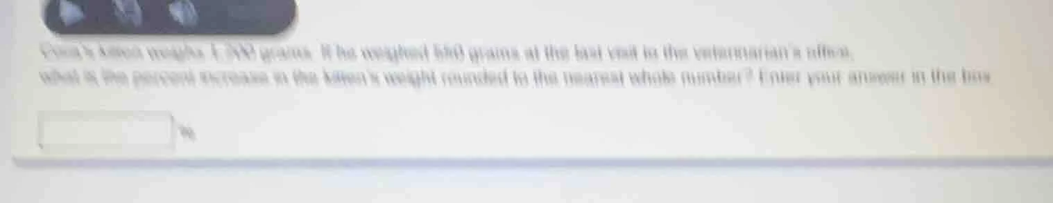 ginas kitten weighs 1,380 grams. if he weighed 860 grams at his last vi…