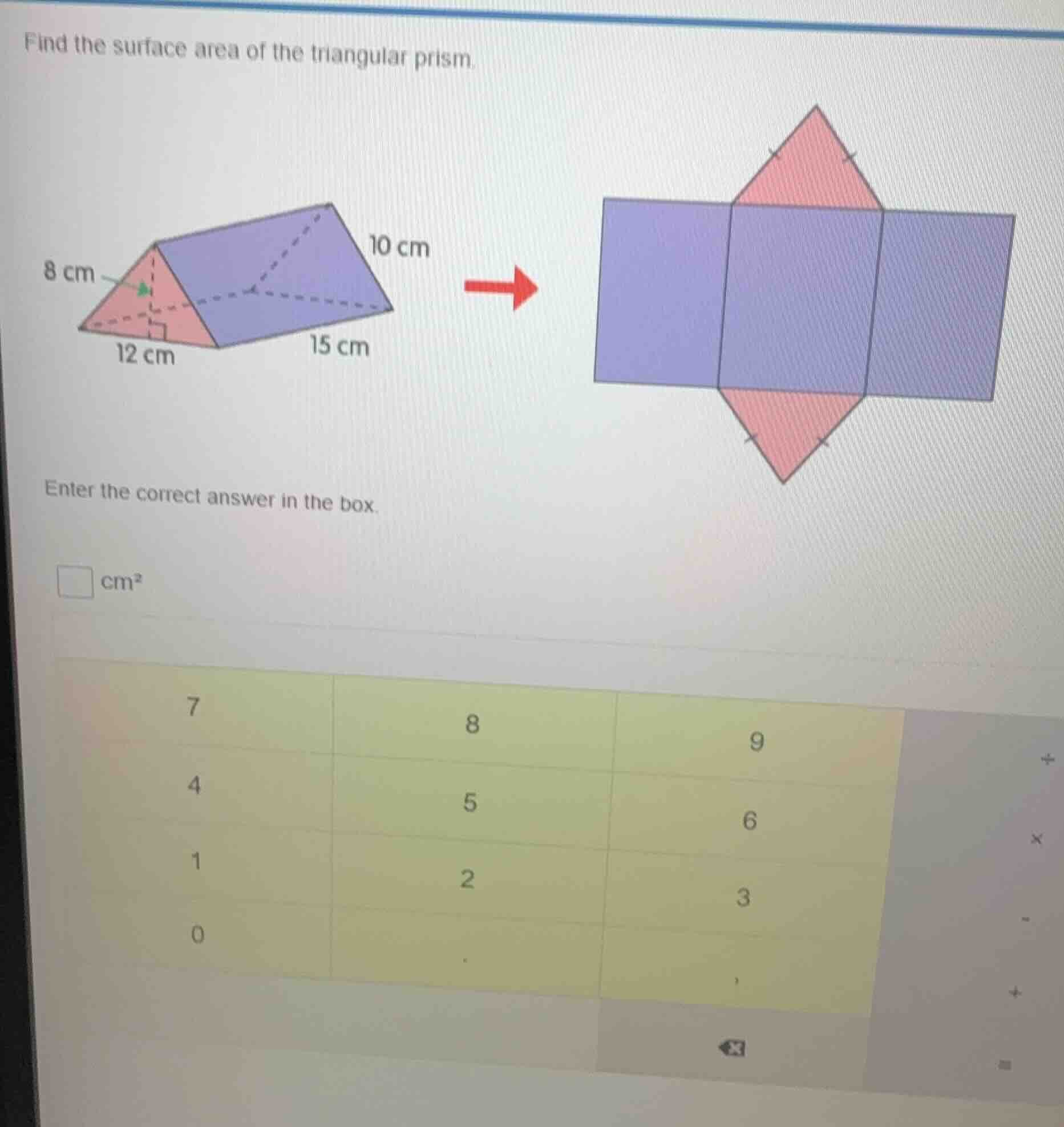 find the surface area of the triangular prism. 8 cm 12 cm 10 cm 15 cm e…