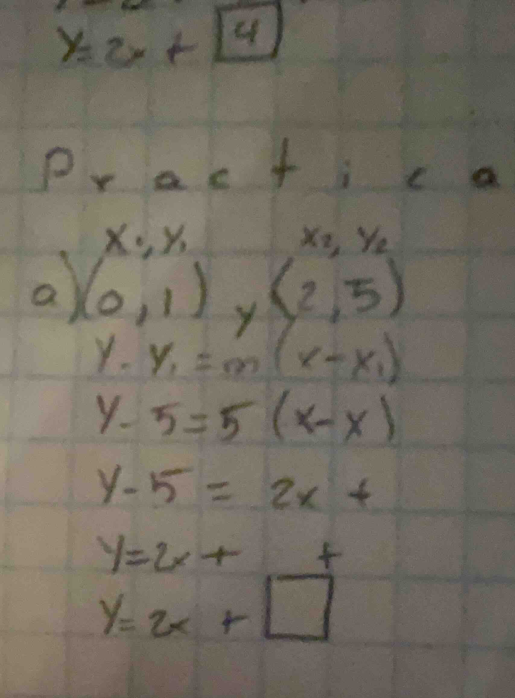 practice a) $(x_1,y_1)=(0,1)$ $(x_2,y_2)=(2,5)$ $y - y_1 = m(x - x_1)$ …