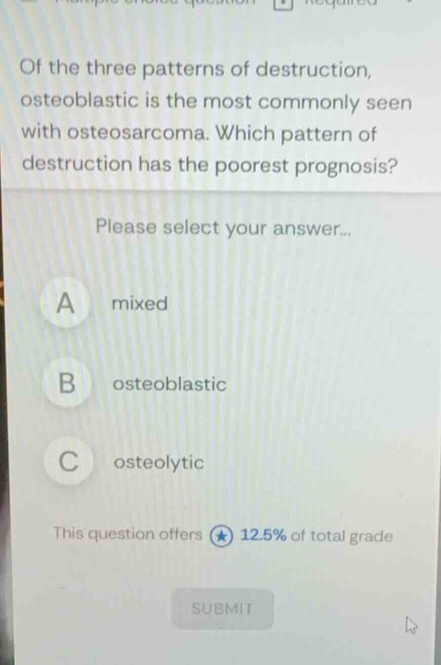 of the three patterns of destruction, osteoblastic is the most commonly…