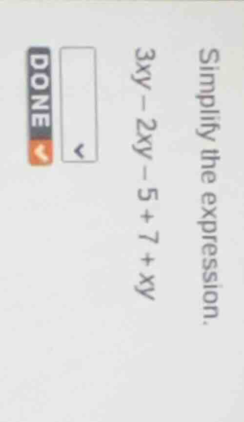 simplify the expression. 3xy - 2xy - 5 + 7 + xy
