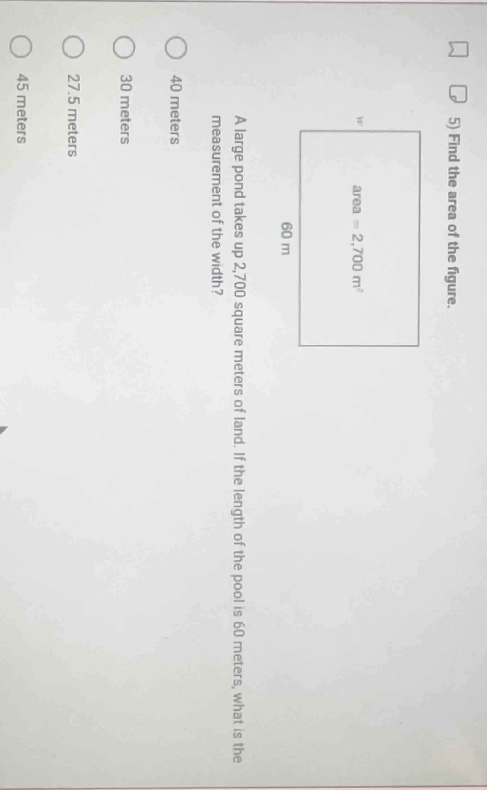 a large pond takes up 2,700 square meters of land. if the length of the…