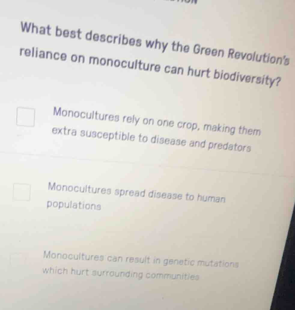 what best describes why the green revolution’s reliance on monoculture …