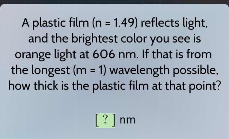 a plastic film (n = 1.49) reflects light, and the brightest color you s…