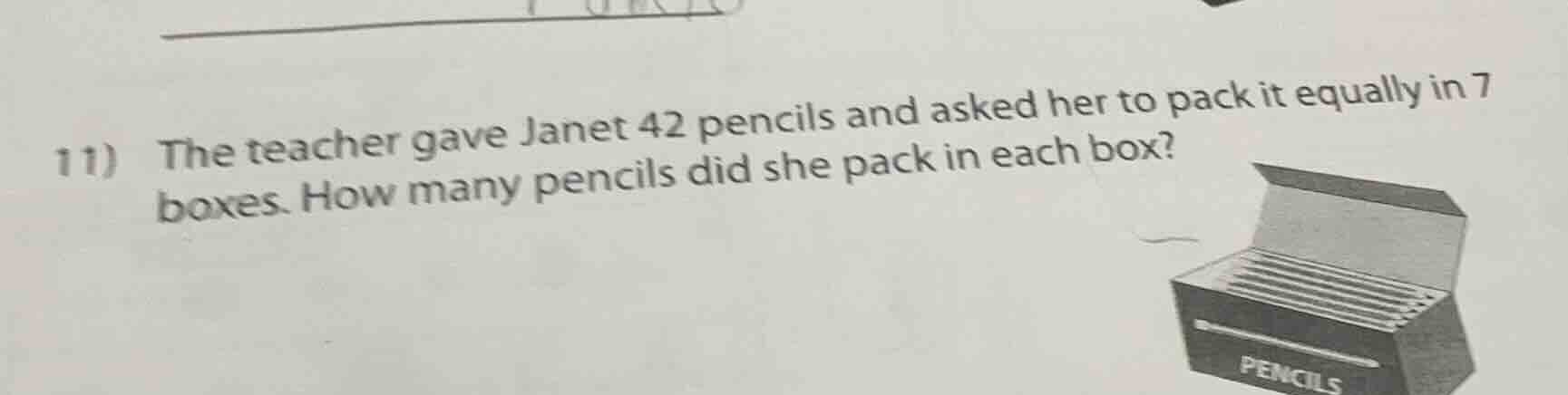 11） the teacher gave janet 42 pencils and asked her to pack it equally …