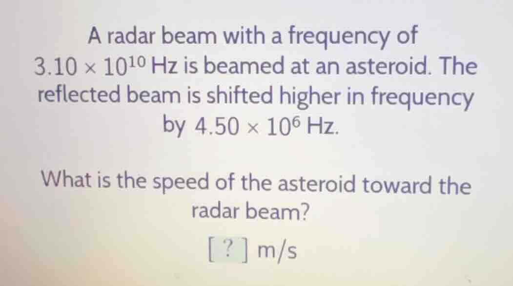 a radar beam with a frequency of 3.10 × 10¹⁰ hz is beamed at an asteroi…