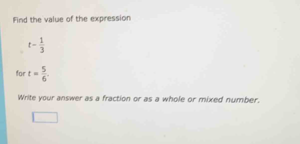find the value of the expression ( t - \frac{1}{3} ) for ( t = \frac{5}…