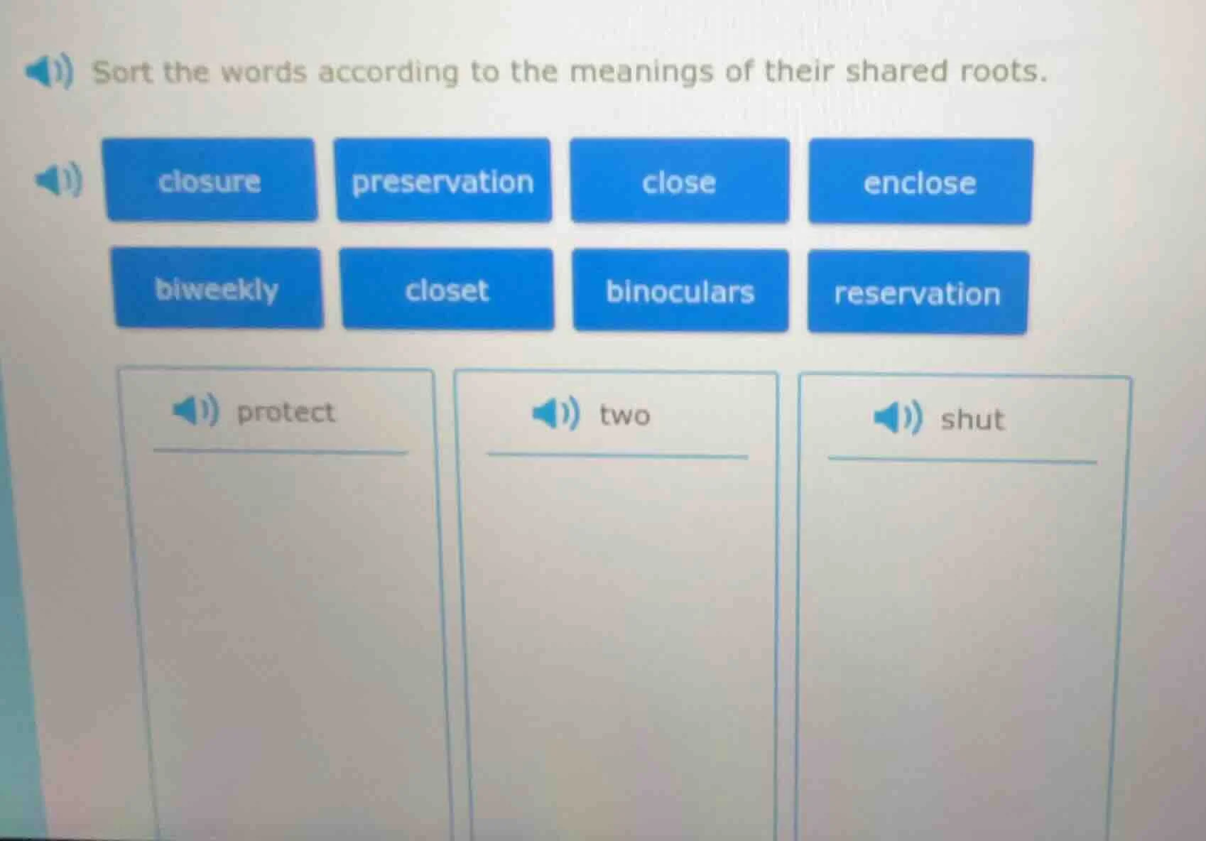 sort the words according to the meanings of their shared roots. closure…