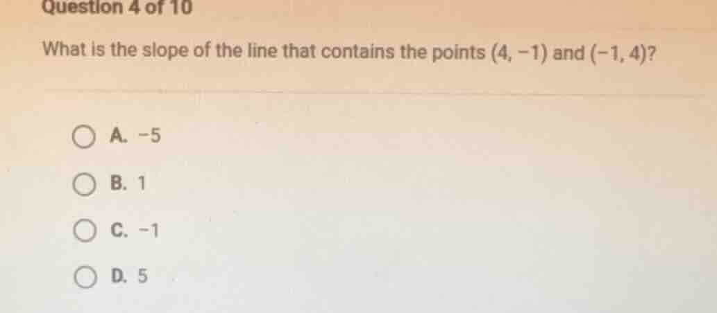 question 4 of 10 what is the slope of the line that contains the points…