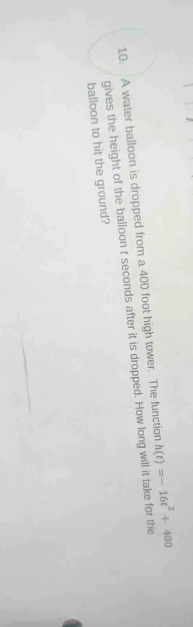 10. a water balloon is dropped from a 400 foot high tower. the function…