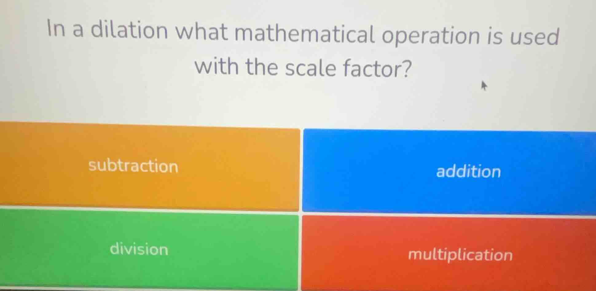 in a dilation what mathematical operation is used with the scale factor…