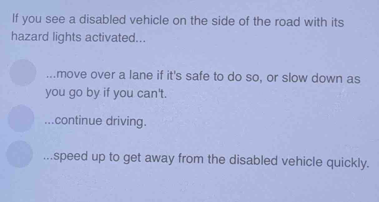 if you see a disabled vehicle on the side of the road with its hazard l…