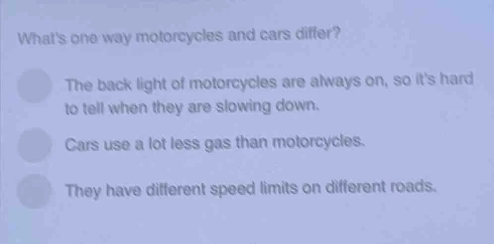 whats one way motorcycles and cars differ? the back light of motorcycle…