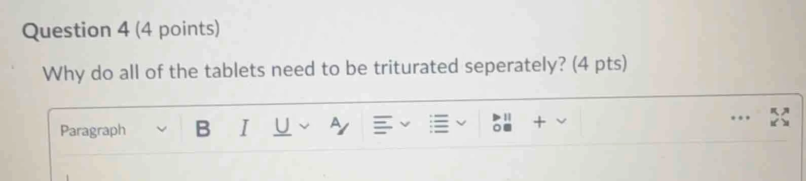 question 4 (4 points) why do all of the tablets need to be triturated s…