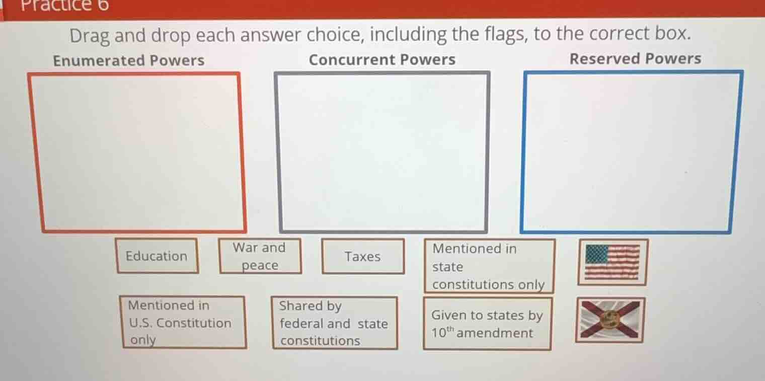 practice 6 drag and drop each answer choice, including the flags, to th…