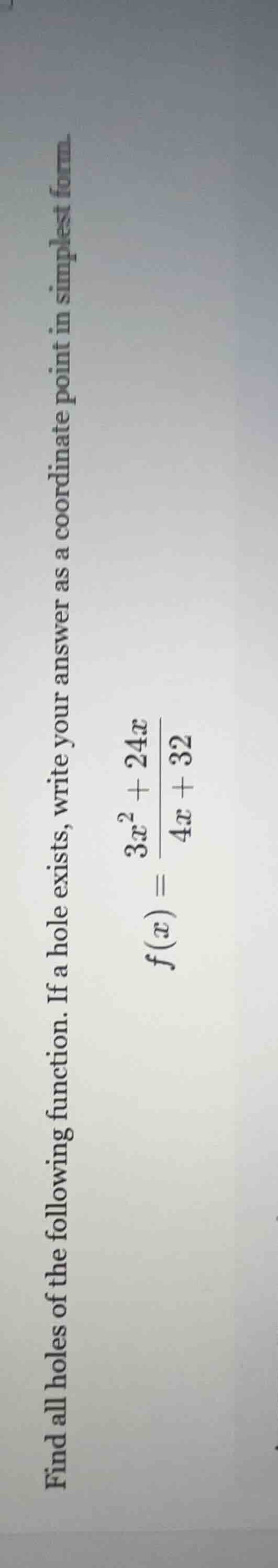 find all holes of the following function. if a hole exists, write your …