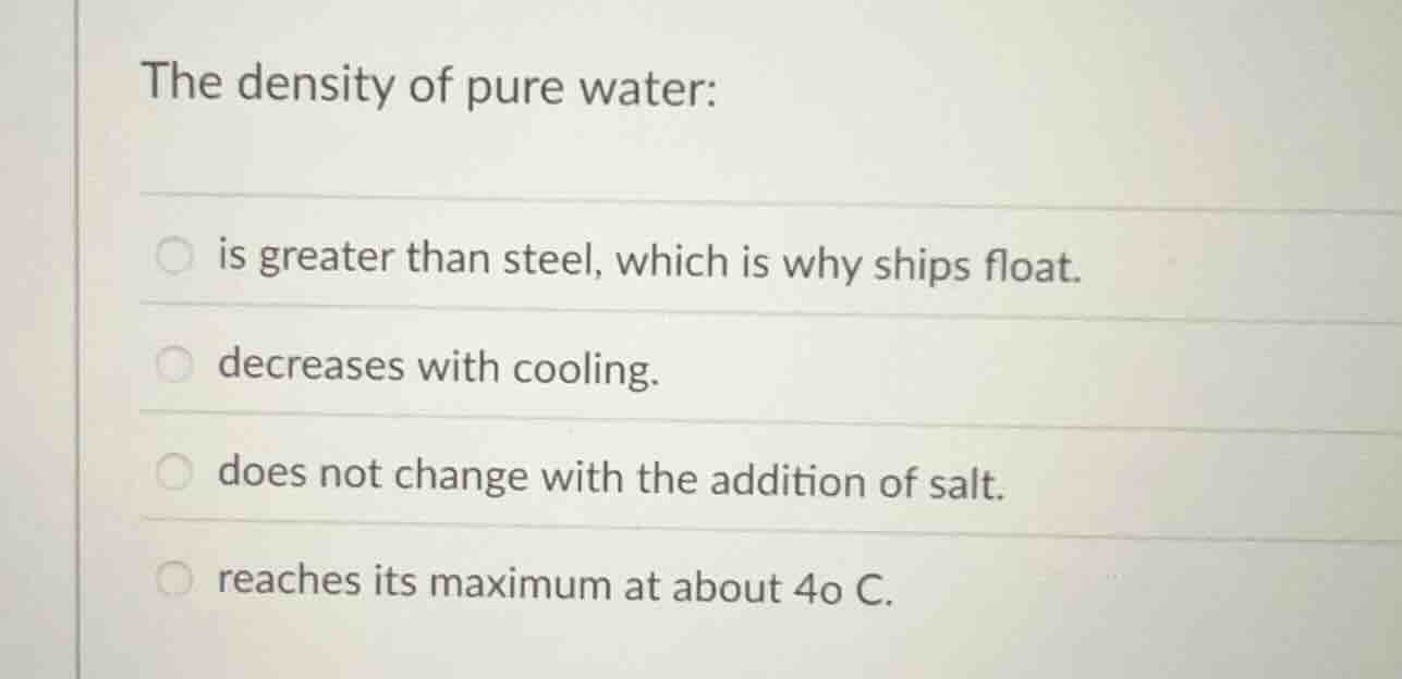 the density of pure water: is greater than steel, which is why ships fl…