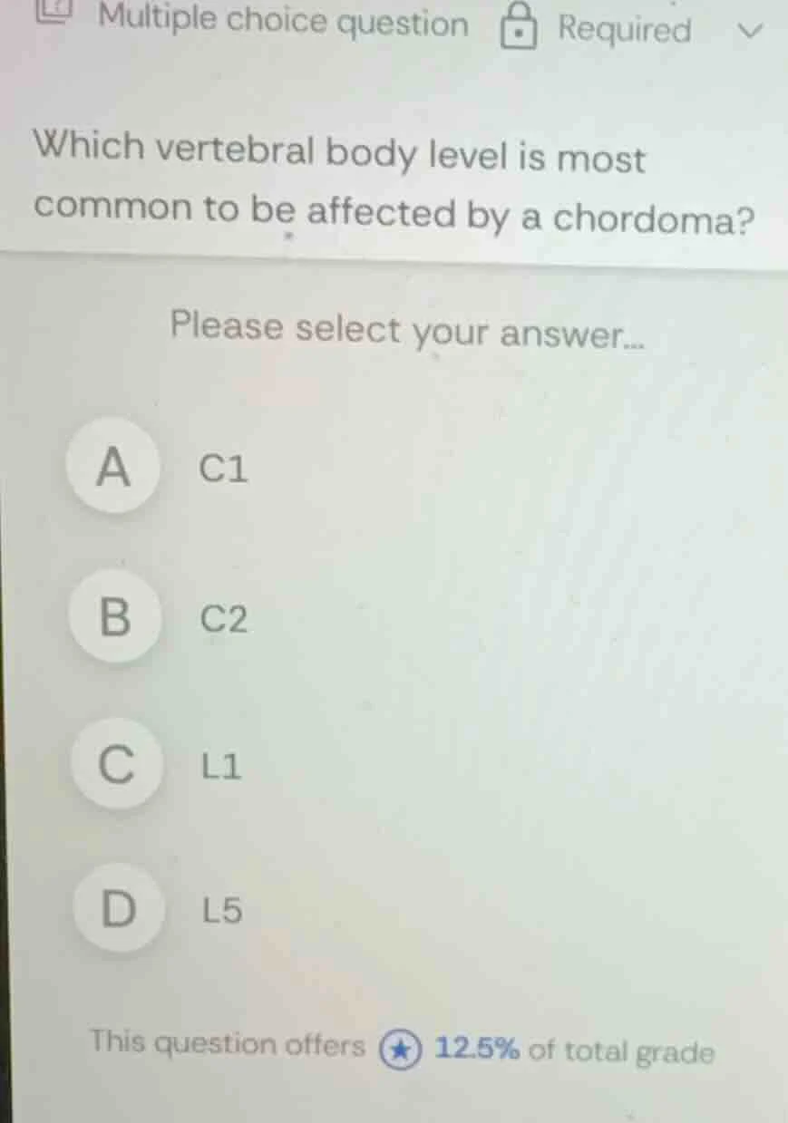 multiple choice question required which vertebral body level is most co…