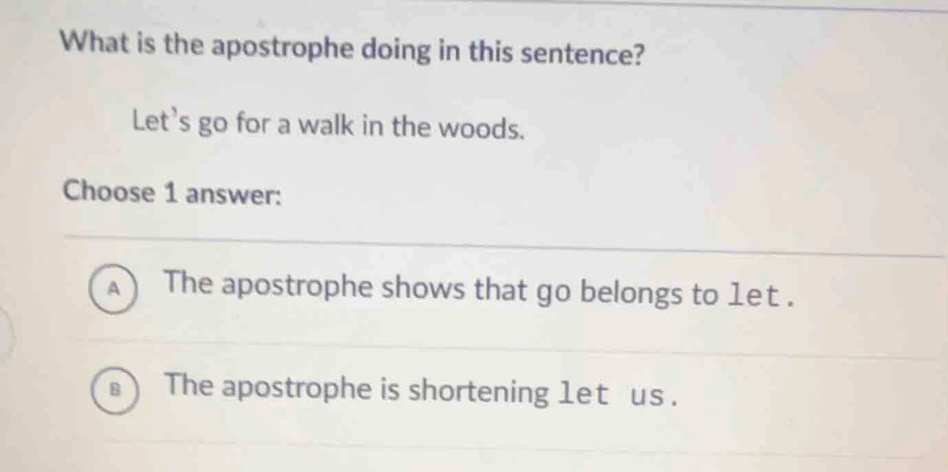 what is the apostrophe doing in this sentence? lets go for a walk in th…