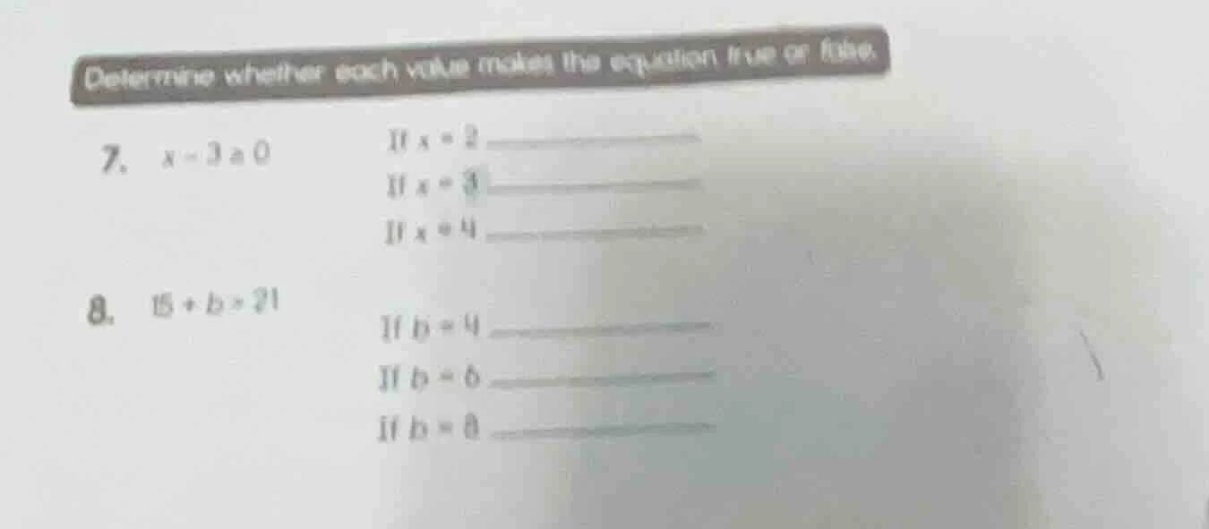 determine whether each value makes the equation true or false. 7. ( x -…