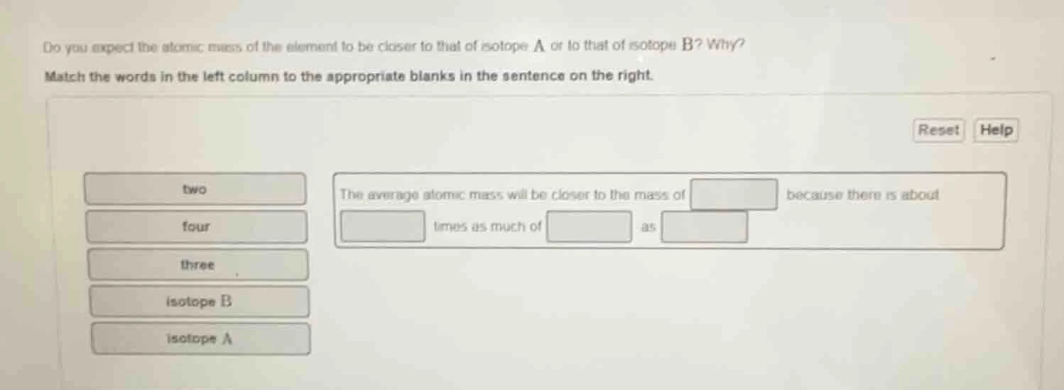 do you expect the atomic mass of the element to be closer to that of is…