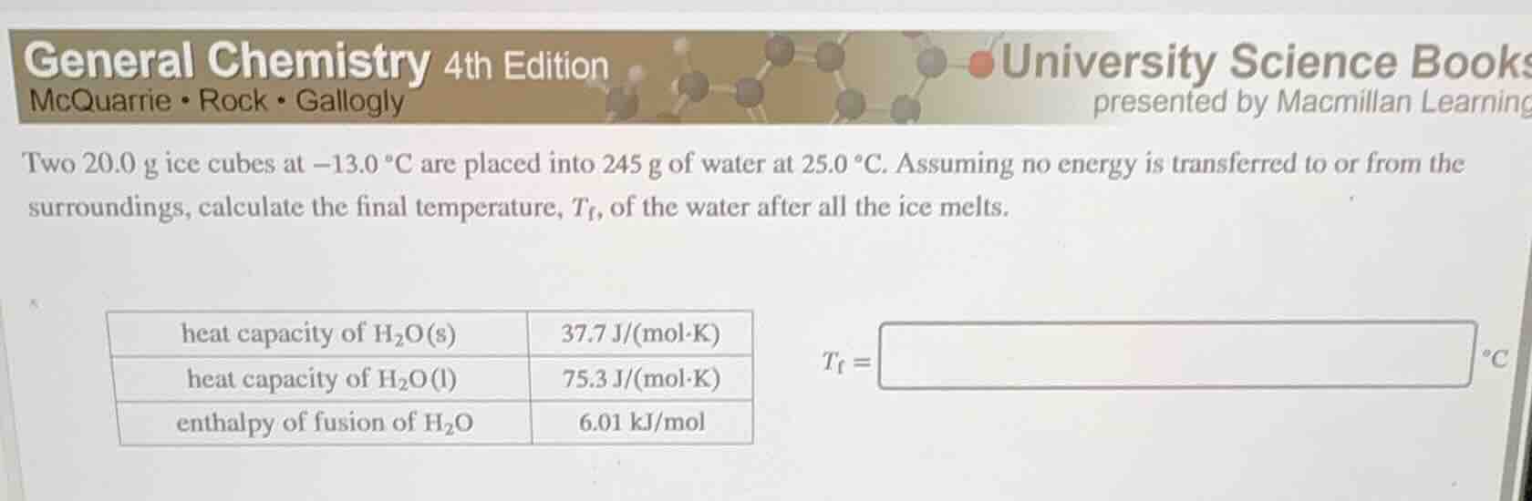 two 20.0 g ice cubes at (-13.0) °c are placed into 245 g of water at 25…