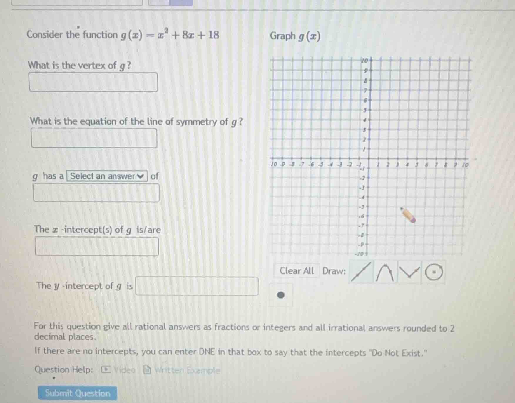 consider the function $g(x)=x^2 + 8x + 18$ graph $g(x)$ what is the ver…