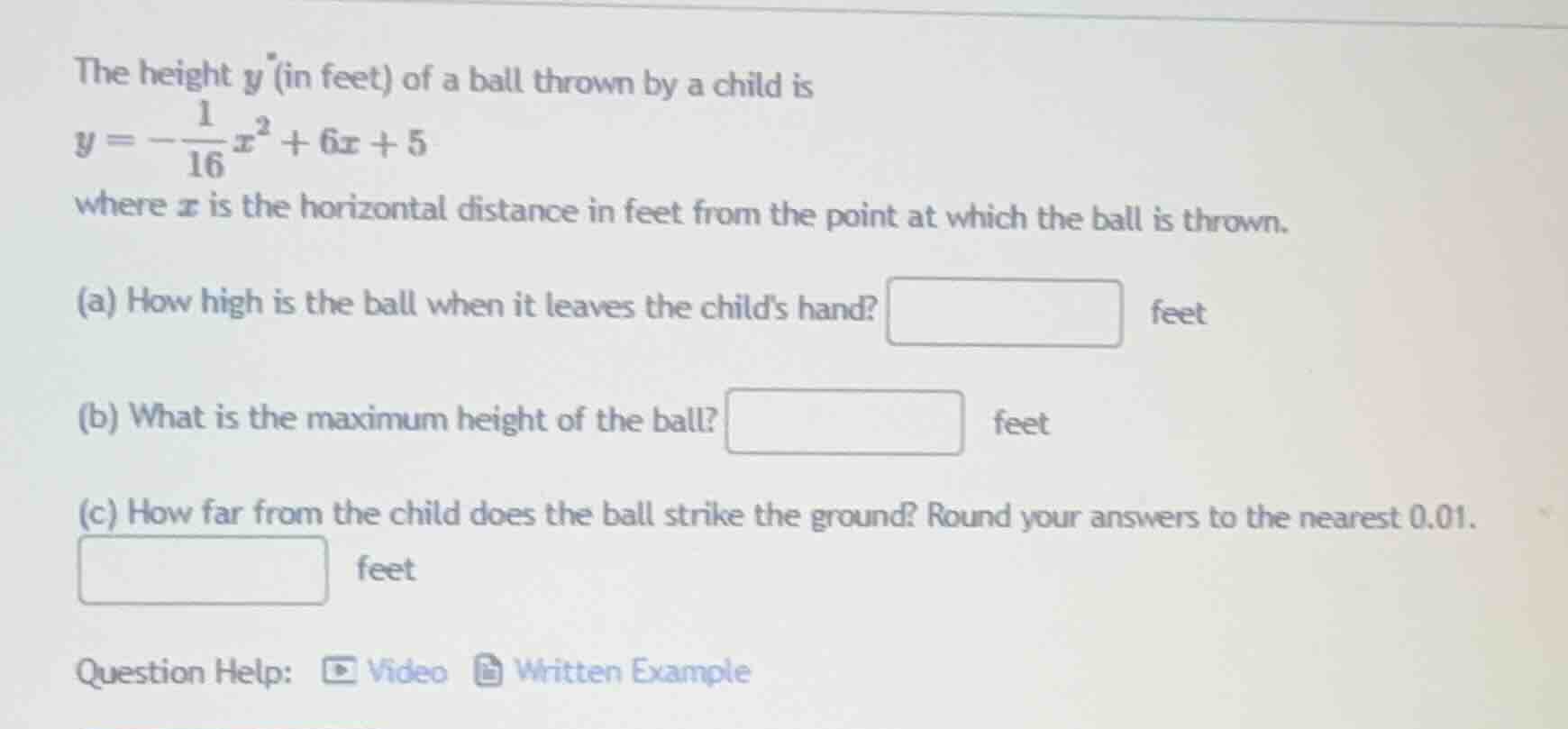 the height ( y ) (in feet) of a ball thrown by a child is ( y = -\frac{…