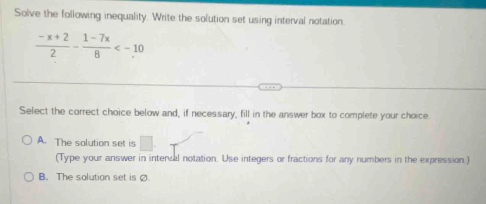 solve the following inequality. write the solution set using interval n…
