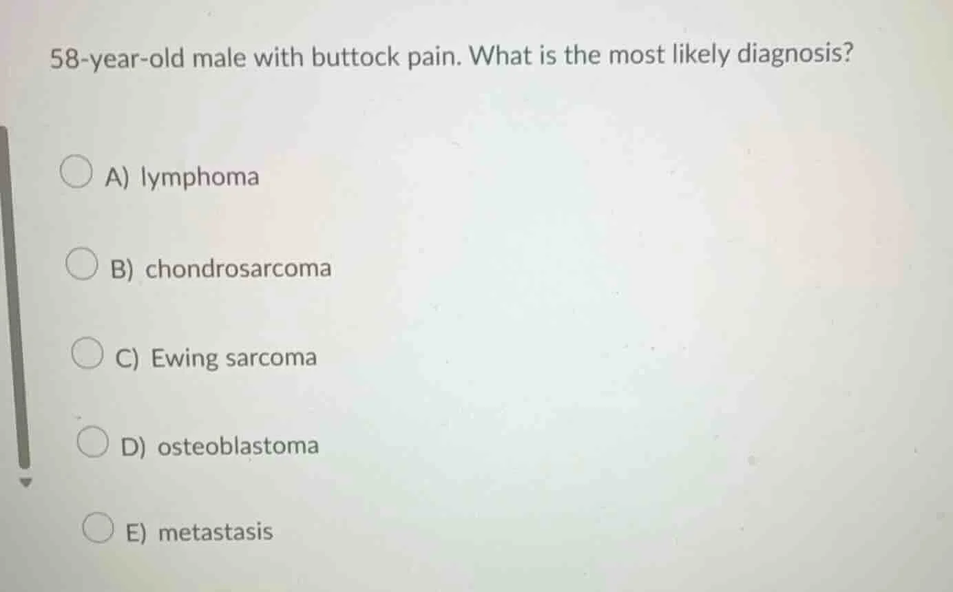 58-year-old male with buttock pain. what is the most likely diagnosis? …