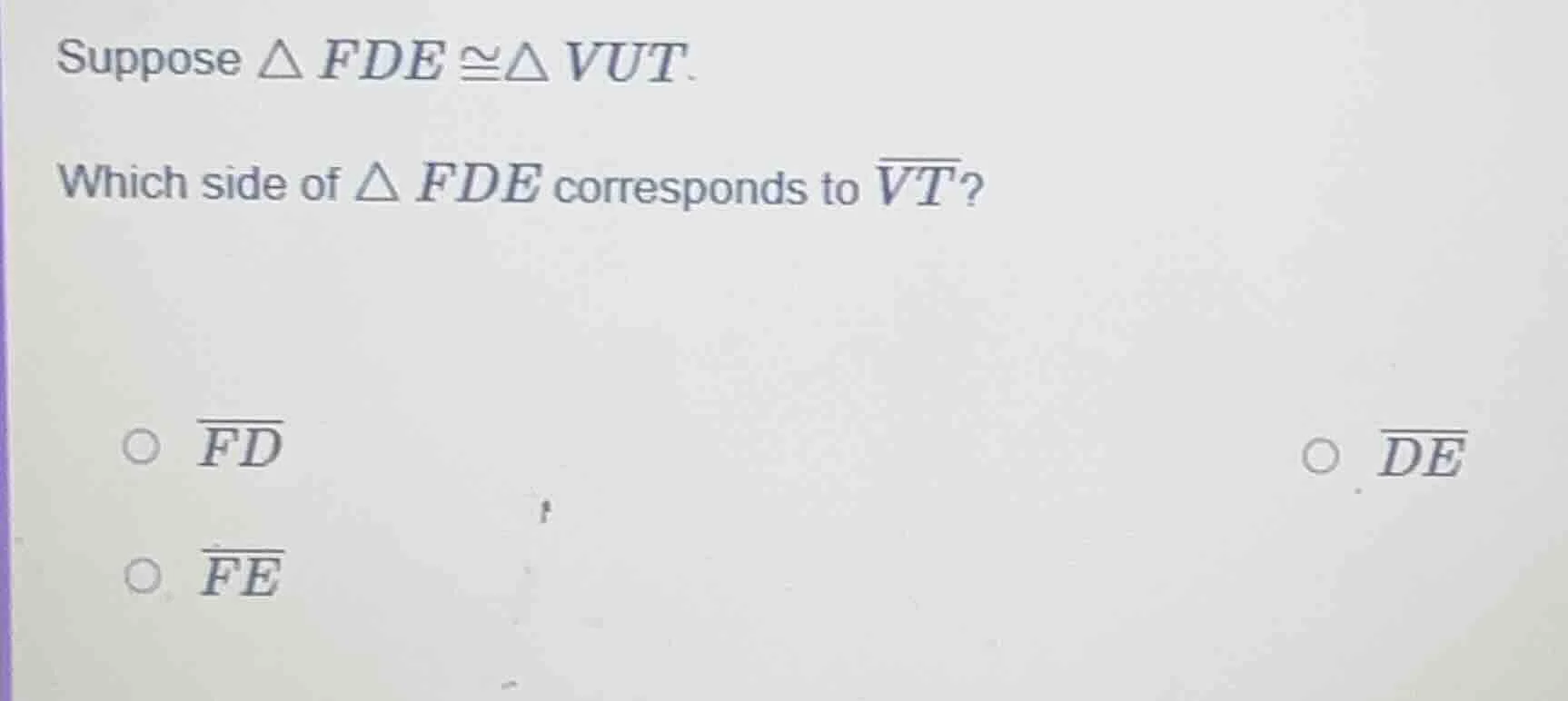 suppose $\\triangle fde \\cong \\triangle vut$. which side of $\\triang…