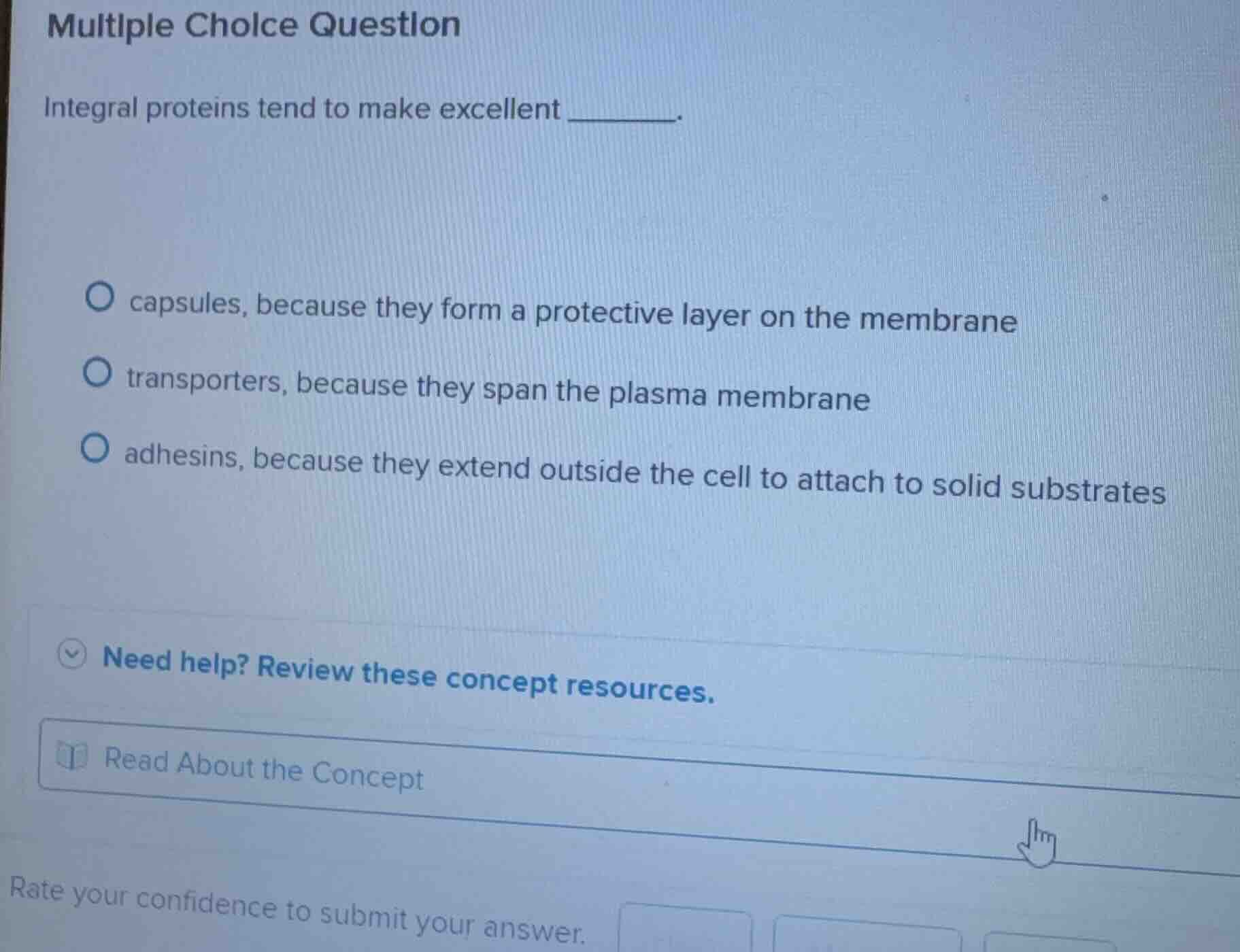 multiple choice question integral proteins tend to make excellent _____…