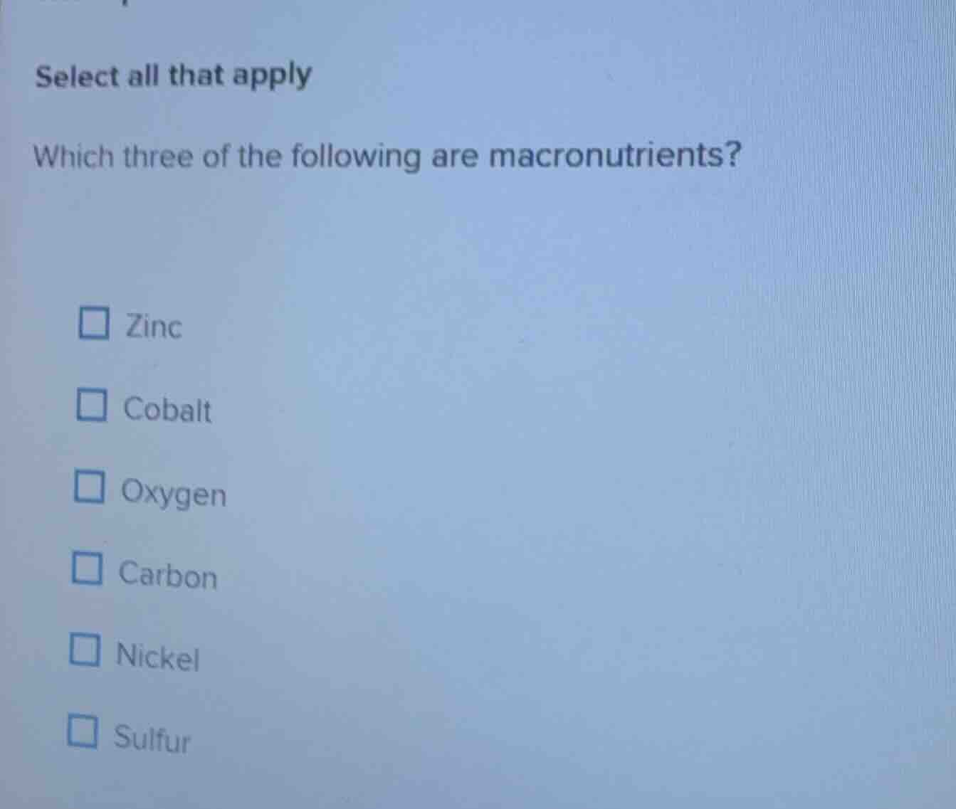 select all that apply which three of the following are macronutrients? …