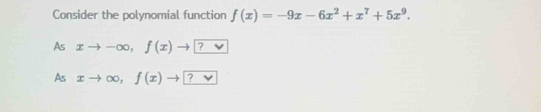 consider the polynomial function $f(x) = -9x - 6x^2 + x^7 + 5x^9$. as $…