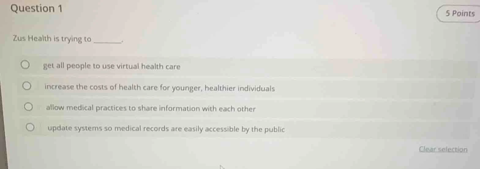 question 1 5 points zus health is trying to ______. get all people to u…