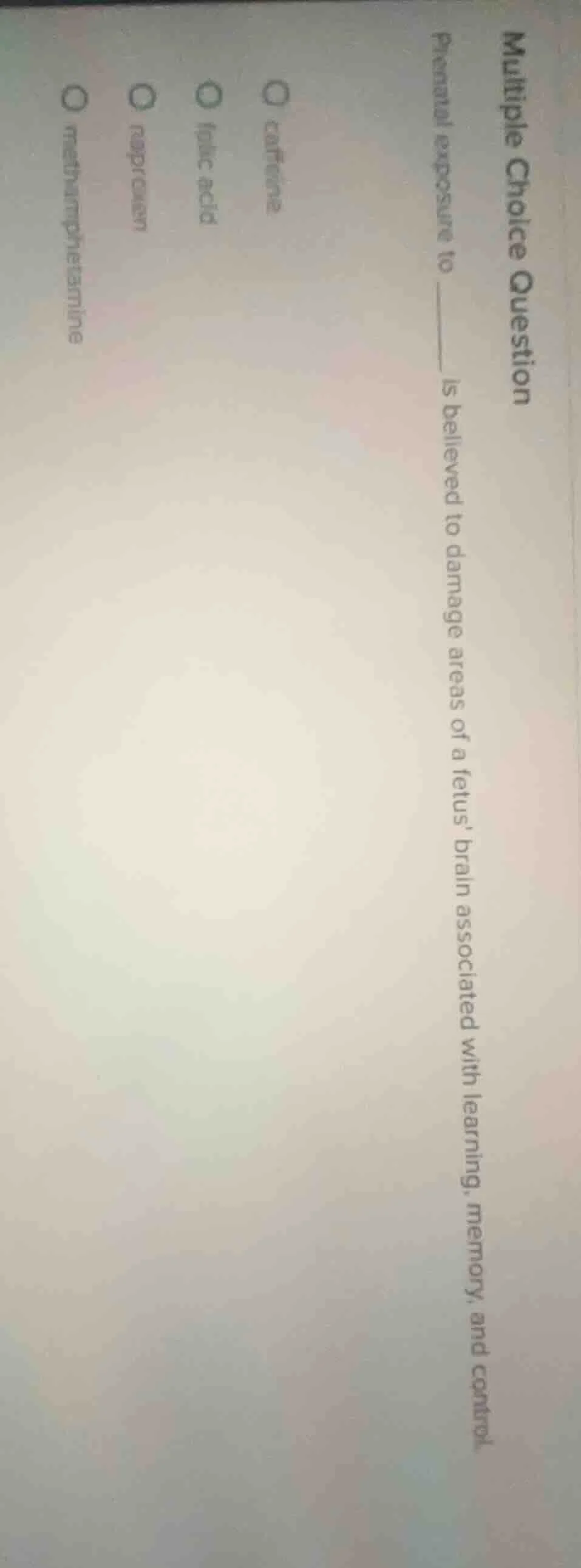 multiple choice question prenatal exposure to ______ is believed to dam…