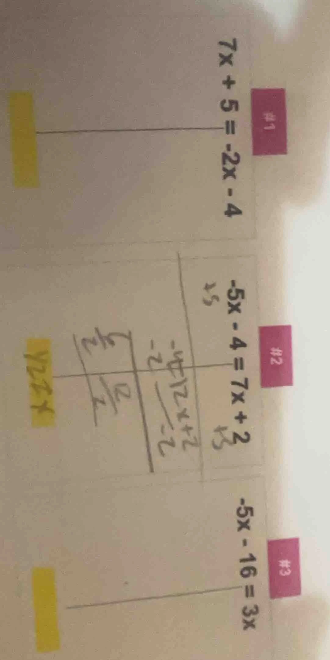 #1 $7x + 5 = -2x - 4$ #2 $-5x - 4 = 7x + 2$ #3 $-5x - 16 = 3x$