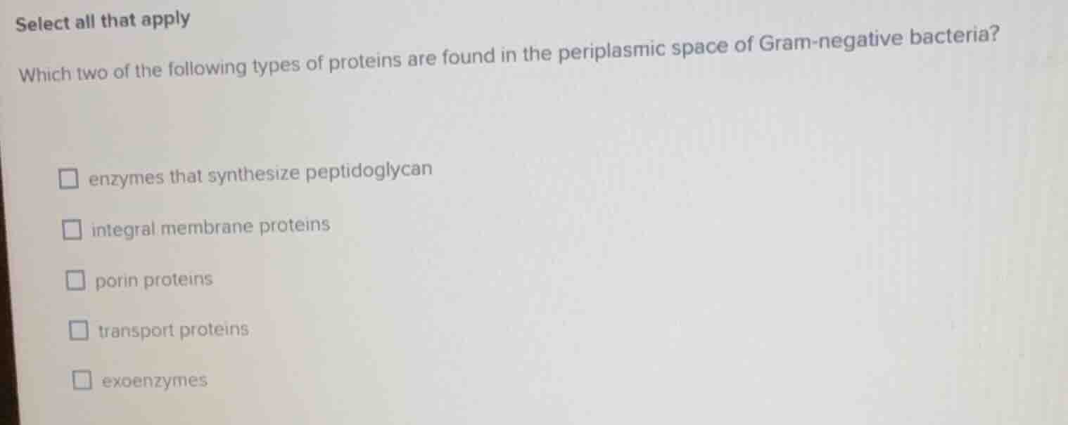 select all that apply which two of the following types of proteins are …