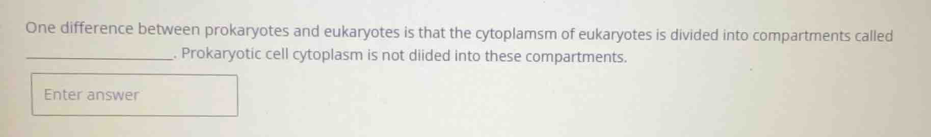 one difference between prokaryotes and eukaryotes is that the cytoplams…