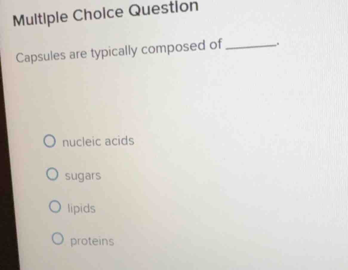 multiple choice question capsules are typically composed of ______. nuc…