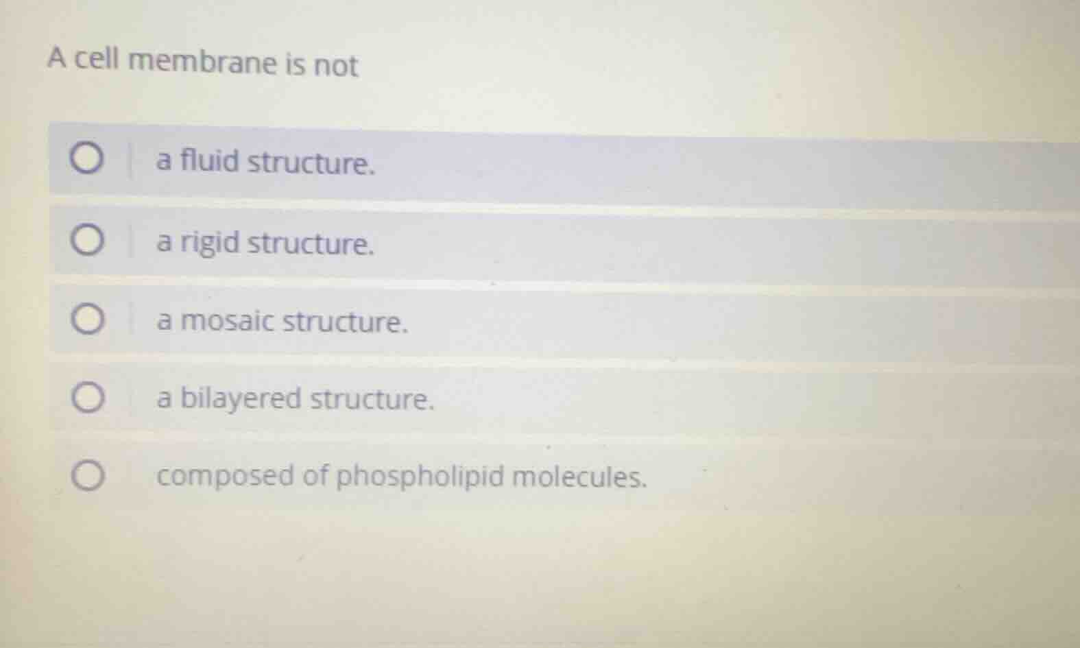 a cell membrane is not a fluid structure. a rigid structure. a mosaic s…