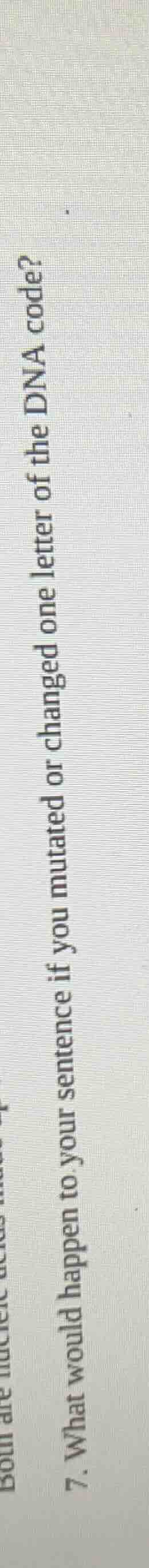 7. what would happen to your sentence if you mutated or changed one let…