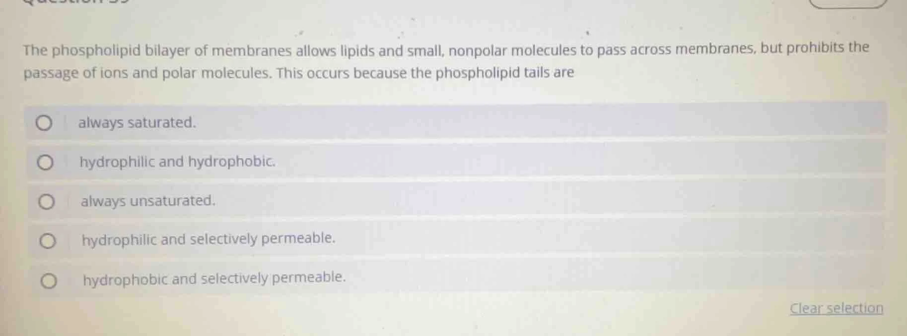 the phospholipid bilayer of membranes allows lipids and small, nonpolar…
