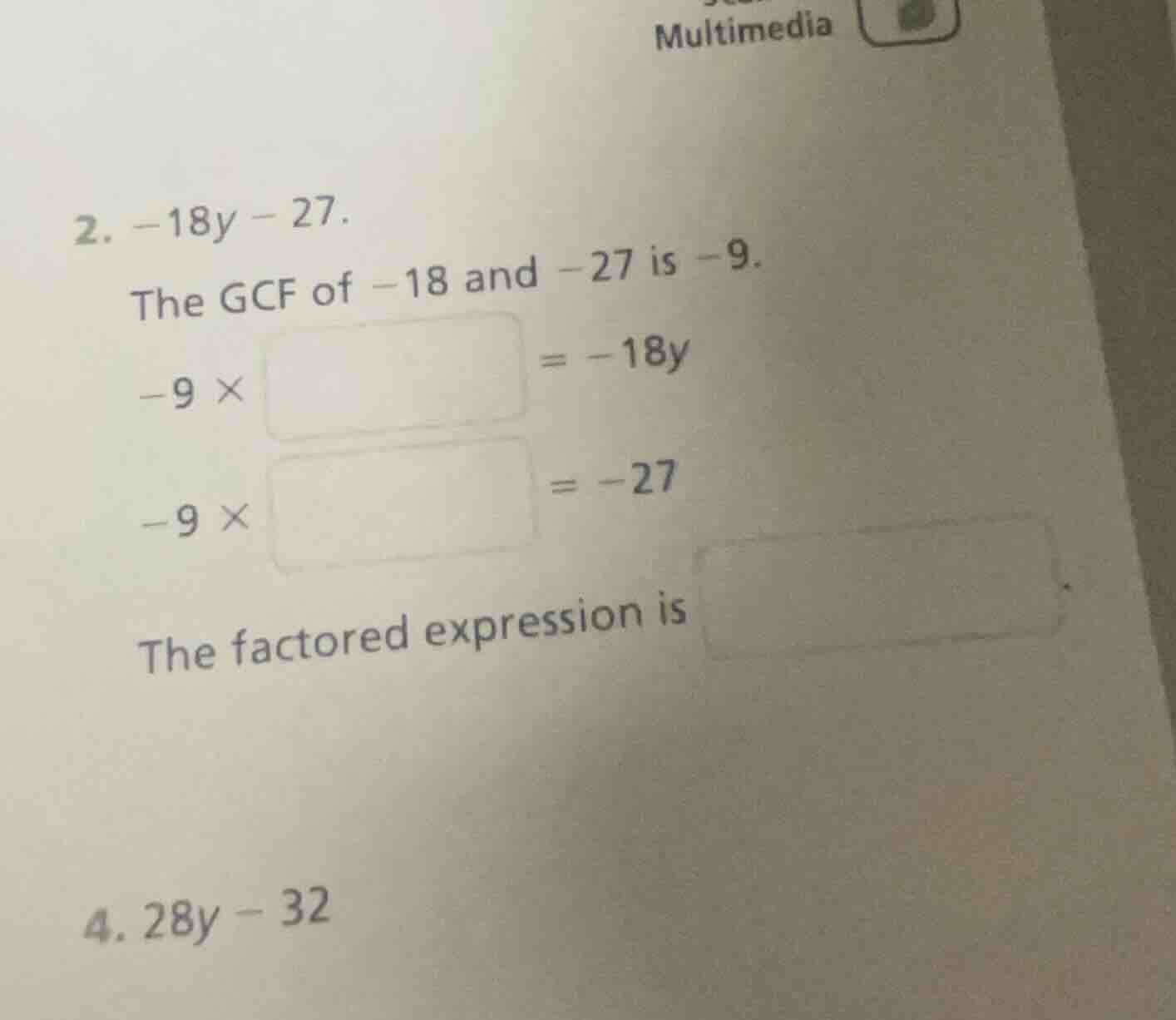2. -18y - 27. the gcf of -18 and -27 is -9. -9 × □ = -18y -9 × □ = -27 …
