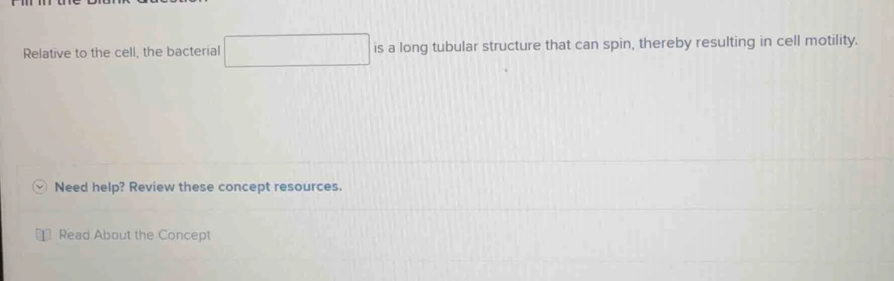 relative to the cell, the bacterial \boxed{} is a long tubular structur…