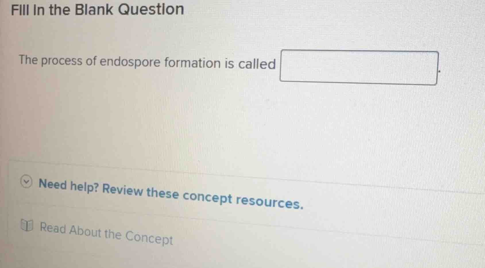 fill in the blank question the process of endospore formation is called…