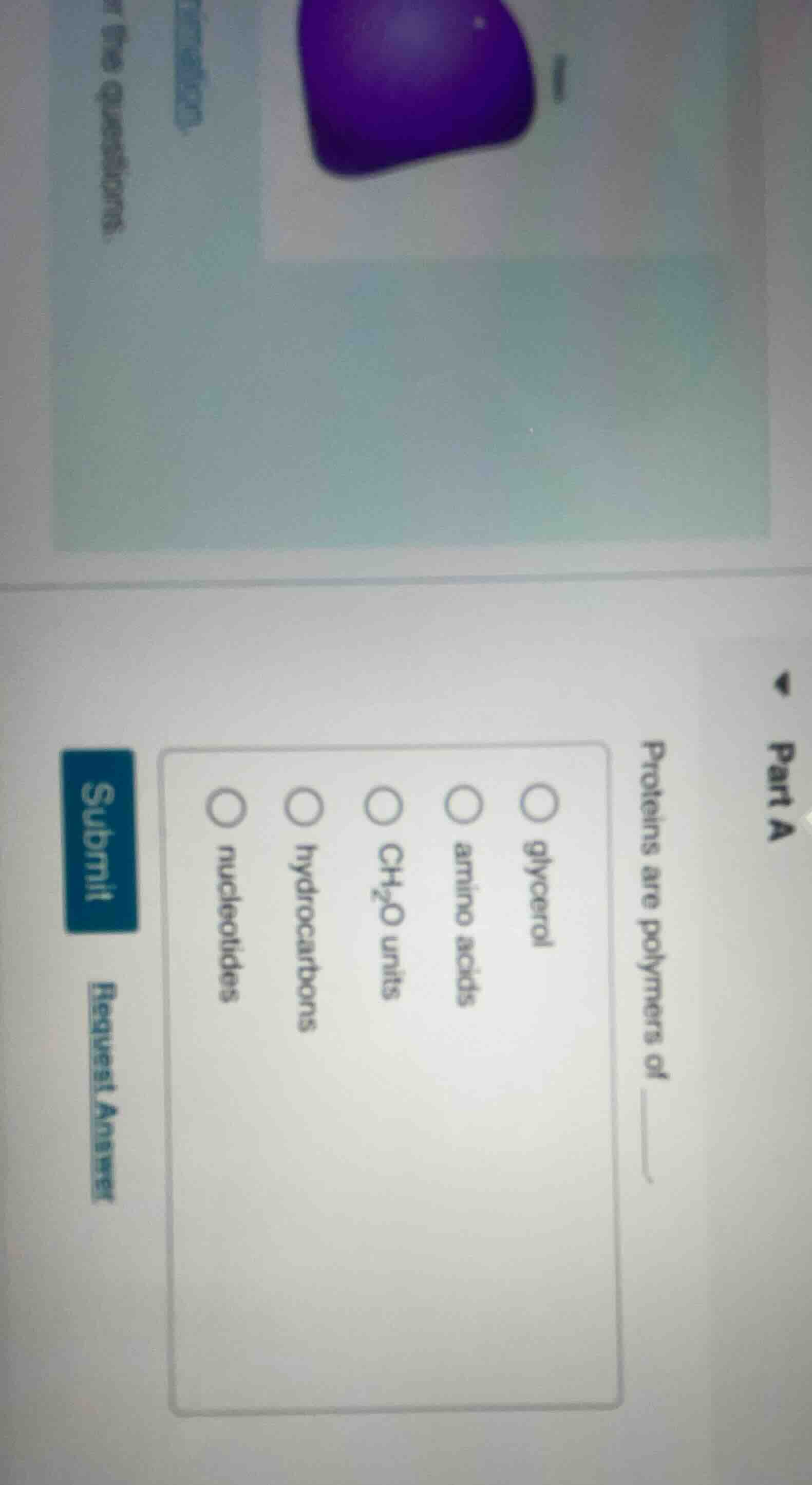 part a proteins are polymers of ______. glycerol amino acids \\(\\ce{ch…