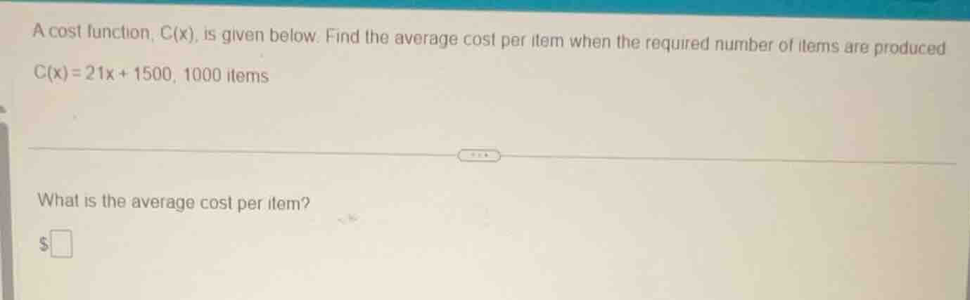a cost function, c(x), is given below. find the average cost per item w…