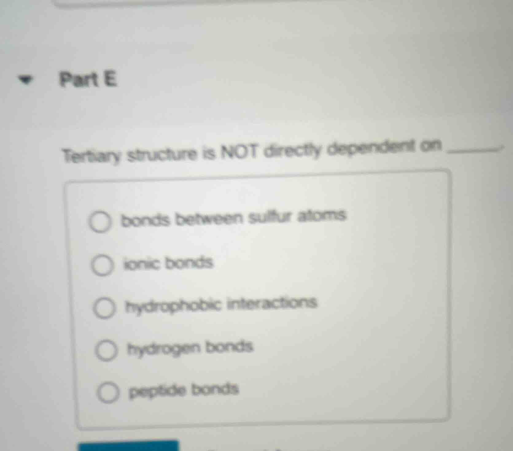 part e tertiary structure is not directly dependent on ______. - bonds …