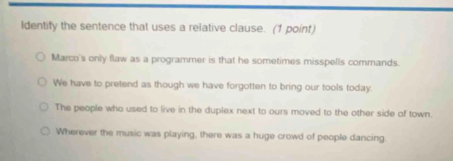identify the sentence that uses a relative clause. (1 point) marcos onl…